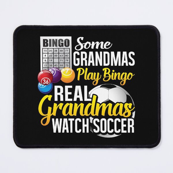 Item preview, Some Grandmas Play Bingo Real Grandmas Watch Soccer designed and sold by Merchking1.