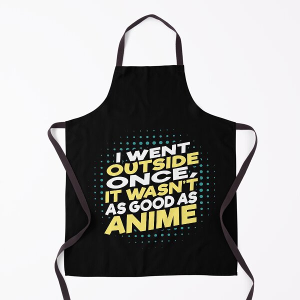 Item preview, I Went Outside Once, It Wasn't As Good As Anime designed and sold by Merchking1.