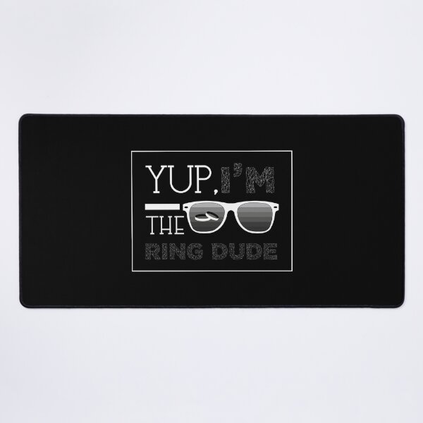 Item preview, Yup I'm The Ring Dude designed and sold by Merchking1.
