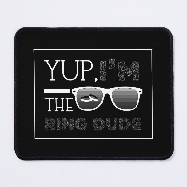 Item preview, Yup I'm The Ring Dude designed and sold by Merchking1.
