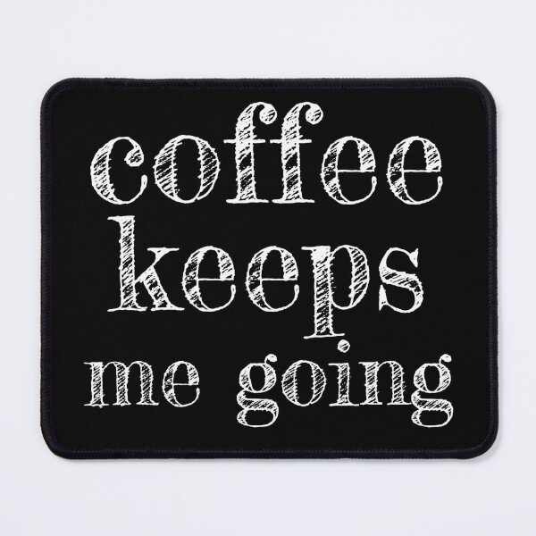 Item preview, Coffee Keeps Me Going. (white on black) designed and sold by Gilby-Designs.