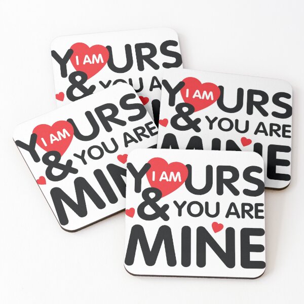 Item preview, I am yours and you are mine love you Art Design Happy Apparel Essential Inspiration Joy Mood Funny designed and sold by DesignByHeartUK.