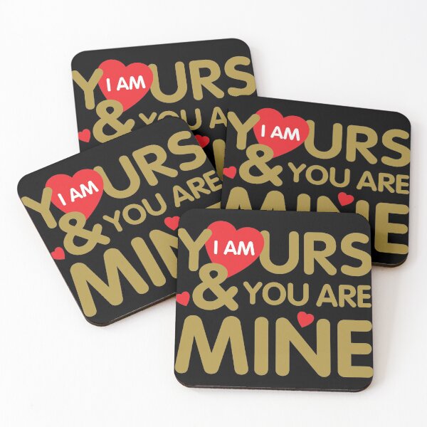 Item preview, I am yours and you are mine love you Art Design Happy Apparel Essential Inspiration Joy Mood Funny designed and sold by DesignByHeartUK.
