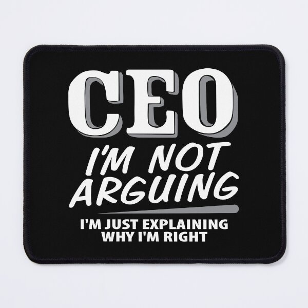 Item preview, CEO I'm Not Arguing I'm Just Explaining Why I'm Right, Funny Manager Office Boss Day  designed and sold by Merchking1.