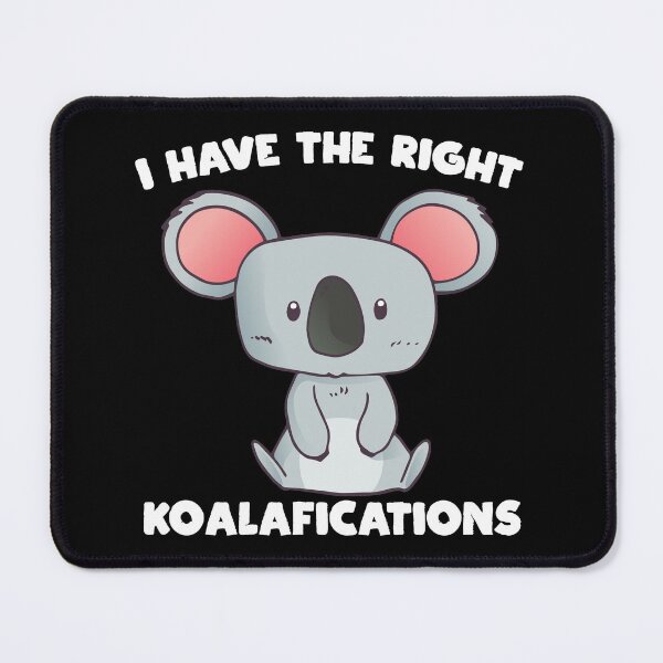 Item preview, I Have The Right Koalafications, Necessary Funny Cuddly Cute Animal Pun designed and sold by Merchking1.