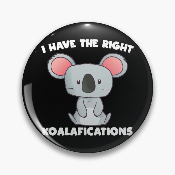 Item preview, I Have The Right Koalafications, Necessary Funny Cuddly Cute Animal Pun designed and sold by Merchking1.