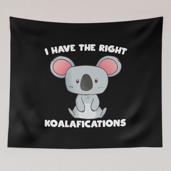 Item preview, I Have The Right Koalafications, Necessary Funny Cuddly Cute Animal Pun designed and sold by Merchking1.