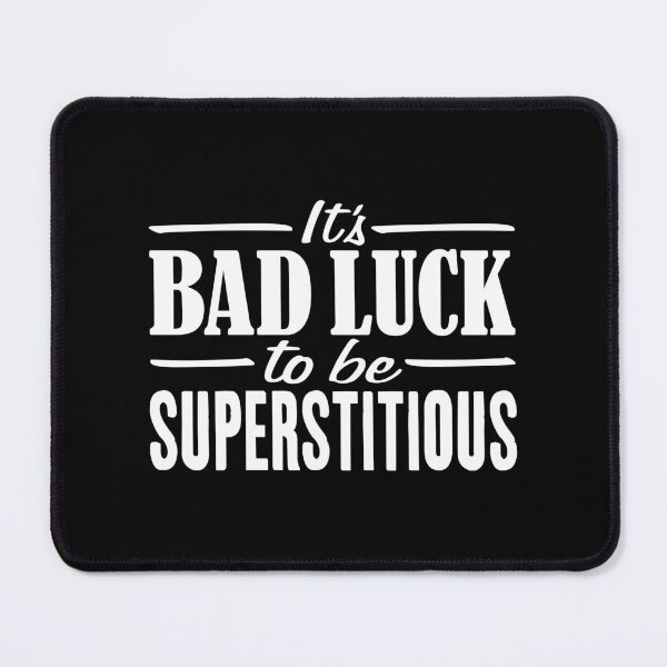 Item preview, It's Bad Luck To Be Superstitious Humor, Superstitious Belief,  Little Stitious Paranormal designed and sold by Merchking1.