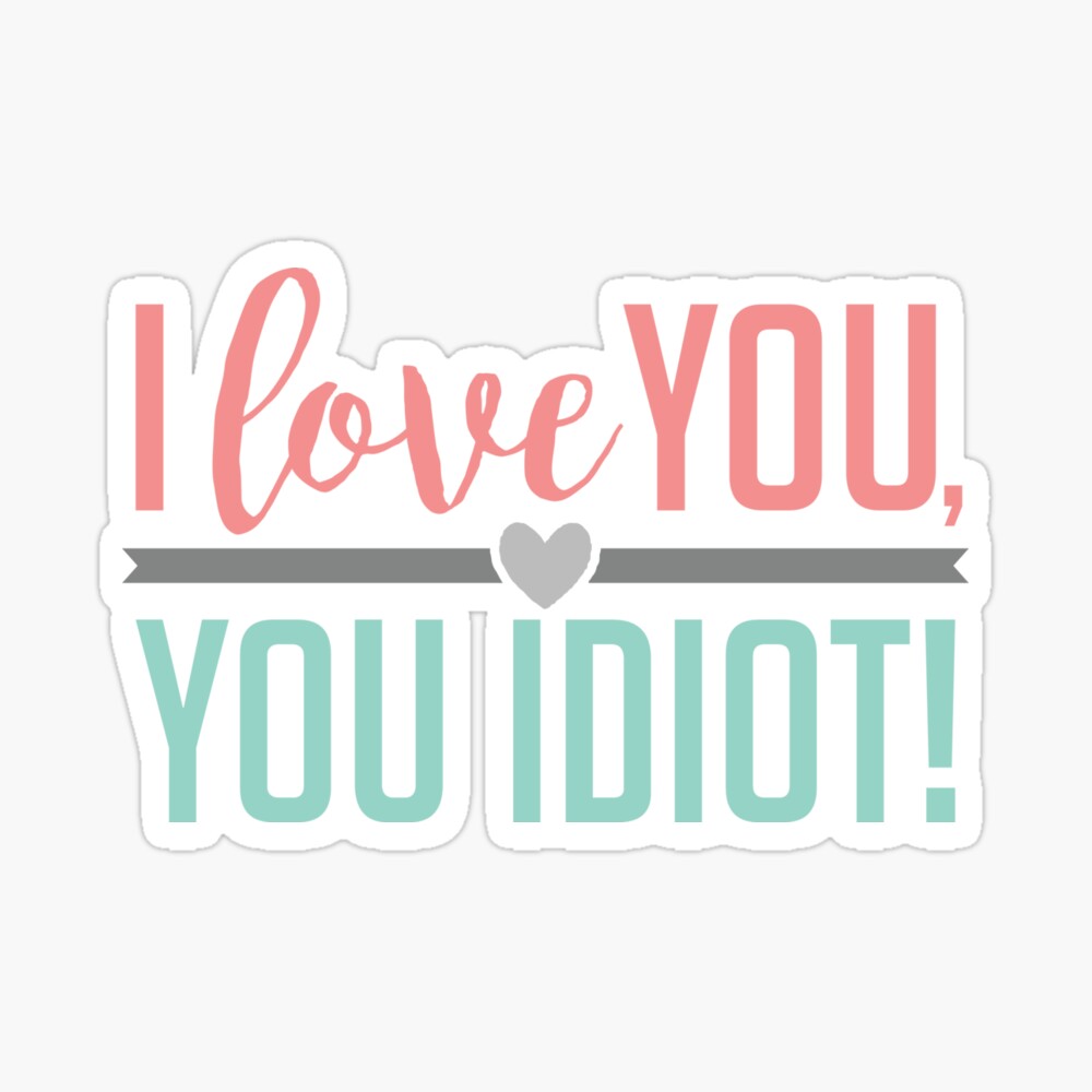 Funny Love Quote. You`re an Idiot, but You are My Idiot Stock Vector -  Illustration of note, celebration: 113638949