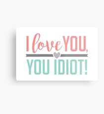 I Love You, You Idiot! Metal Print