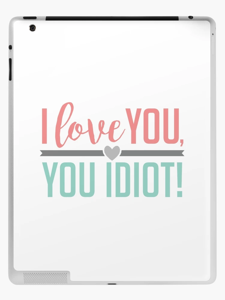 I Love You, Idiot. - -', Welcome ,'- - Wattpad