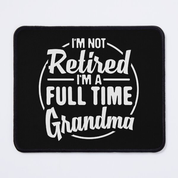 Item preview, I'm Not Retired, I'm A Full Time Grandma, Women's Cool Funny Retirement Announcement, Senior Citizen designed and sold by Merchking1.