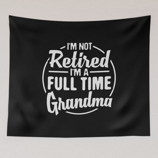 Item preview, I'm Not Retired, I'm A Full Time Grandma, Women's Cool Funny Retirement Announcement, Senior Citizen designed and sold by Merchking1.
