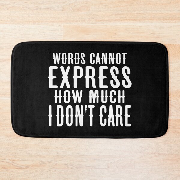 Item preview, Words Can't Express How Much I Don't Care, Funny Saying I Do Not Care designed and sold by Merchking1.