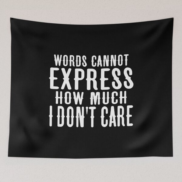 Item preview, Words Can't Express How Much I Don't Care, Funny Saying I Do Not Care designed and sold by Merchking1.