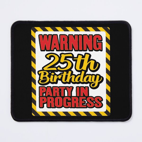 Item preview, Warning 25th Birthday Party In Progress, Happy 25th Birthday, Twenty Five Years of Existence, Party in Progress designed and sold by Merchking1.