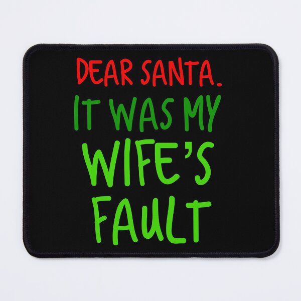 Item preview, Dear Santa , It was my wife's Fault designed and sold by Merchking1.