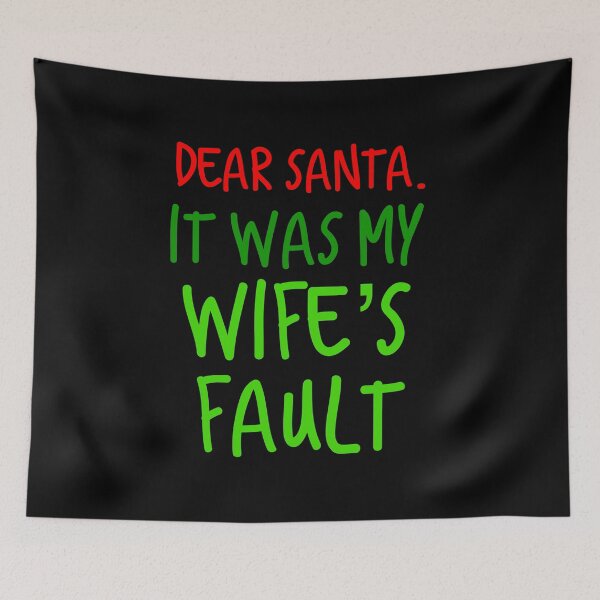 Item preview, Dear Santa , It was my wife's Fault  designed and sold by Merchking1.