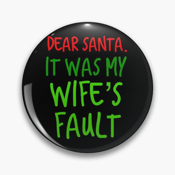 Item preview, Dear Santa , It was my wife's Fault  designed and sold by Merchking1.