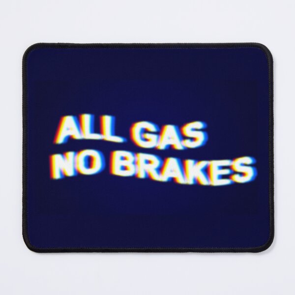 Item preview, All gas No brakes designed and sold by SolitaryDaze.