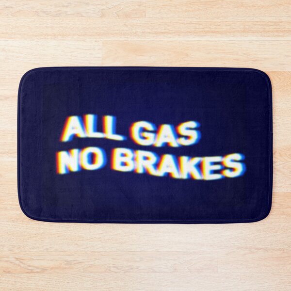 Item preview, All gas No brakes designed and sold by SolitaryDaze.