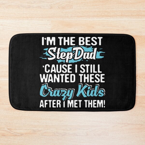 Item preview, I'm The Best Step Dad Cause I Still Wanted These Crazy  Kids, Father's Day, Foster Dad , Stepfathers Love designed and sold by Merchking1.