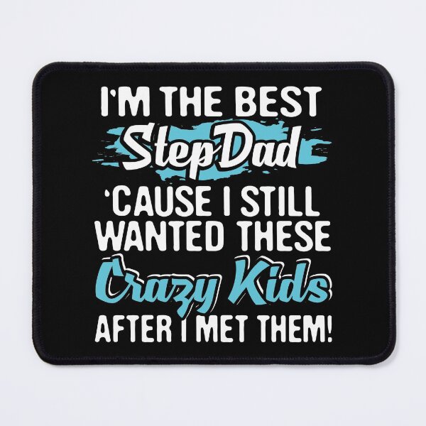 Item preview, I'm The Best Step Dad Cause I Still Wanted These Crazy  Kids, Father's Day, Foster Dad , Stepfathers Love designed and sold by Merchking1.