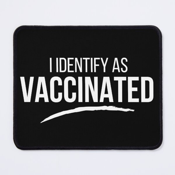 Item preview, I identify as Vaccinated designed and sold by EyanShop.
