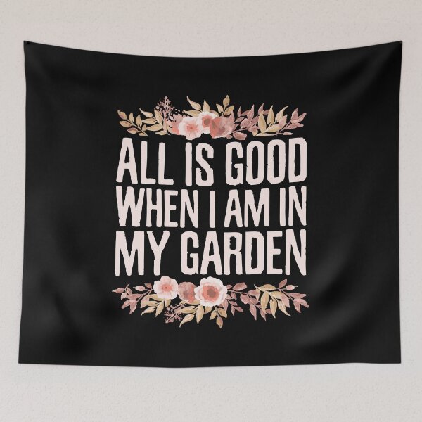 Item preview, All is Good When I Am in My Garden, Planting Floral Flowers Gardening designed and sold by Merchking1.
