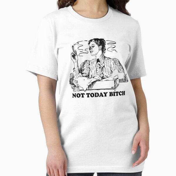 Item preview, Not Today Bitch designed and sold by Grody Brody.