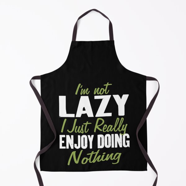 Item preview, I'm not Lazy I Just Really Enjoy Doing Nothing Funny Saying designed and sold by Merchking1.