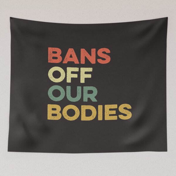 Item preview, Bans Off Our Bodies Womens Rights Female Choice Stop Ban designed and sold by gkao.
