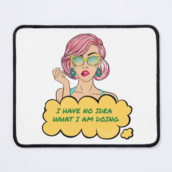 Item preview, I have no idea what I am doing designed and sold by Analee & K.