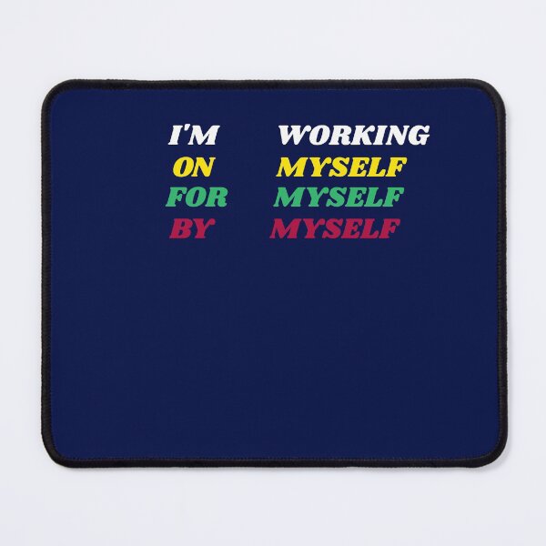 Item preview,  I'm working on myself for myself by myself   designed and sold by Perlanova1.
