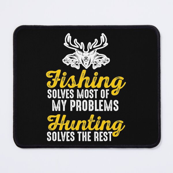 Item preview, Fishing Solves My Problem Hunting Solves The Rest Hunter Fisher Fisherman Deer Hunting designed and sold by Merchking1.