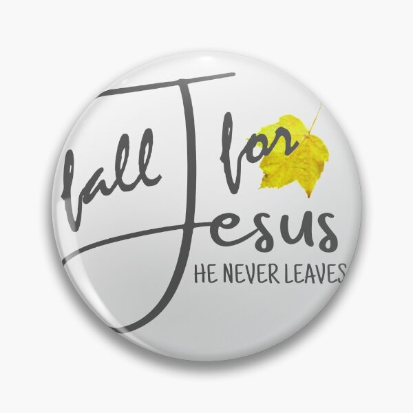 Item preview, Fall For Jesus He Never Leaves - Uplifting Religious Quotes designed and sold by ViewerEqualsPhoton.
