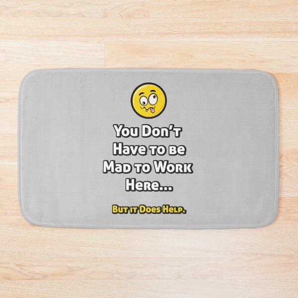 Item preview, You Don't Have to be Mad to Work Here...  designed and sold by Vin  Zzep.