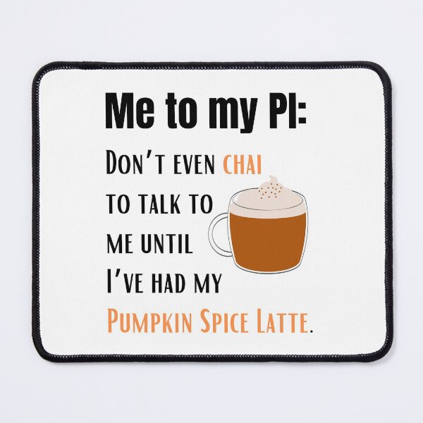 Item preview, PhD Student Pumpkin Spice Latte Joke designed and sold by Sci-Ninja-Blog.