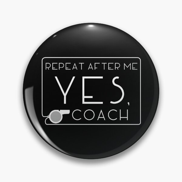 Item preview, Repeat After Me Yes, Coach designed and sold by Merchking1.