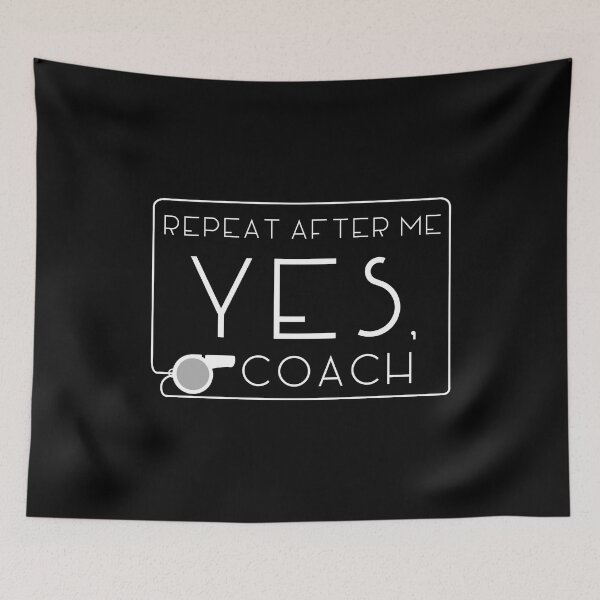 Item preview, Repeat After Me Yes, Coach designed and sold by Merchking1.