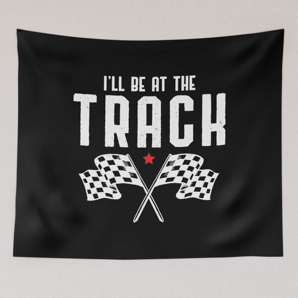 Item preview, I'll Be At The Track, Car Racing Race Car Driving Pit Crew Burnout Racing designed and sold by Merchking1.