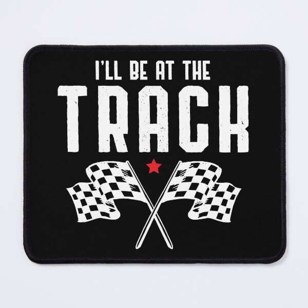 Item preview, I'll Be At The Track, Car Racing Race Car Driving Pit Crew Burnout Racing designed and sold by Merchking1.
