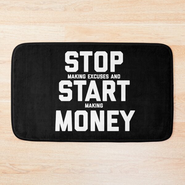 Item preview, Stop making excuses and start making money designed and sold by blueprint198686.