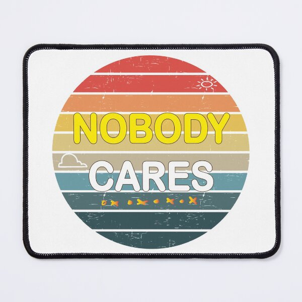 Item preview, Nobody Cares design designed and sold by NAIMe-stor10.