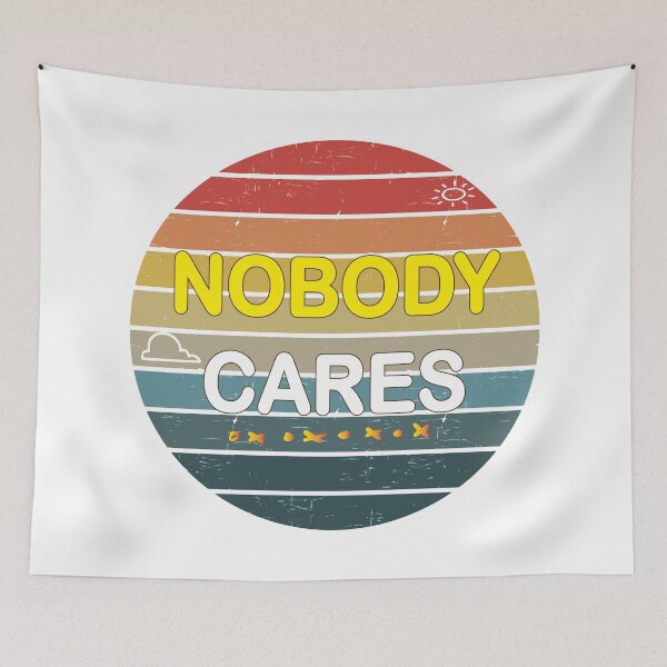Item preview, Nobody Cares design  designed and sold by NAIMe-stor10.
