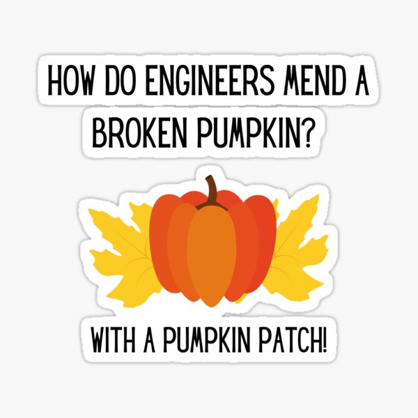 "How Engineers Mend A Broken Pumpkin Joke" Sticker for Sale by Sci