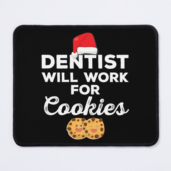 Item preview, Dentist Will Work For Cookies  Funny  dentistry Profession designed and sold by Merchking1.