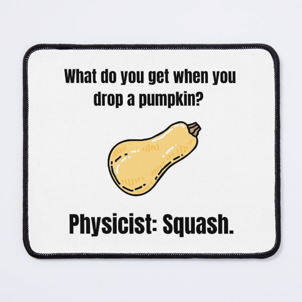 Item preview, Dropping A Pumpkin Physicist Joke designed and sold by Sci-Ninja-Blog.