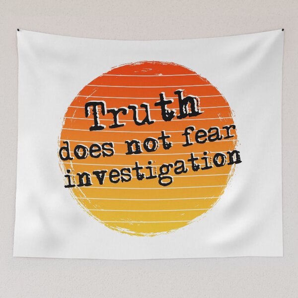 Item preview, Truth does not fear investigation designed and sold by HackSwag-co.