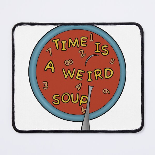 Item preview, Time Is a Weird Soup designed and sold by emberkyrlee.